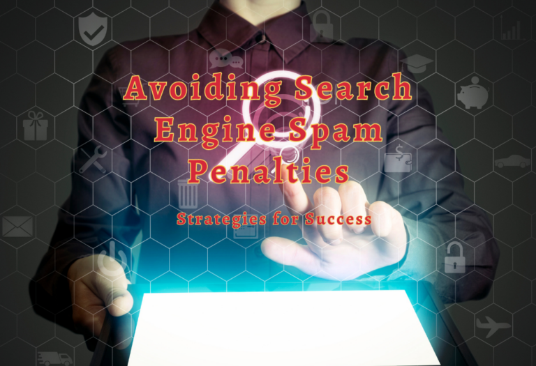 Avoiding Search Engine Spam Penalties: Strategies for Success