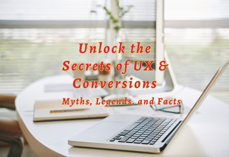 Unlock the Secrets of UX & Conversions: Myths, Legends, and Facts